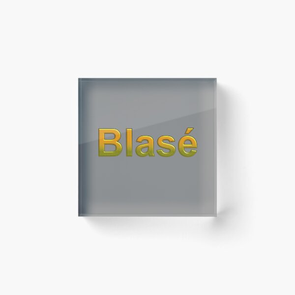 Item preview, Blase unimpressed with or indifferent to something experienced. designed and sold by I-Desire.