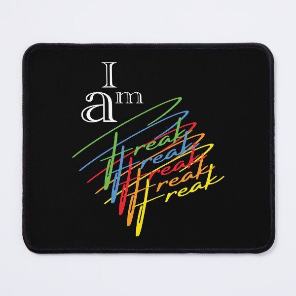 Item preview, I am a Freak! I'm a freak! designed and sold by YassOrNope.
