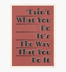 Lindy Lyrics - Tain't What You Do (It's The Way That You Do It) Photographic Print