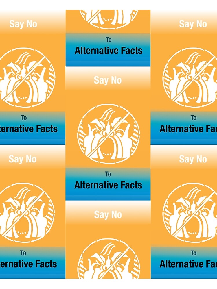 Say No to Alternative Facts Repeat by Lillian-Trettin