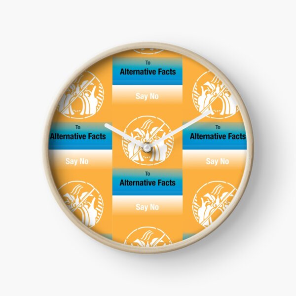 Say No to Alternative Facts Repeat Clock