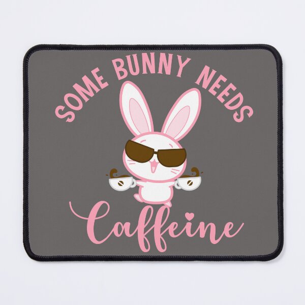 Item preview, Some Bunny Needs Caffeine, Some Bunny Macchiato designed and sold by DiensDesign.