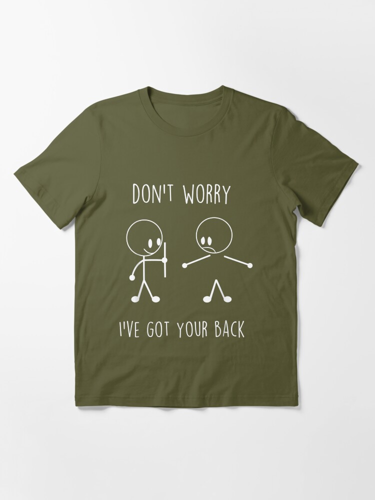 don't worry i got your back stickman meme gift Men's T-Shirt