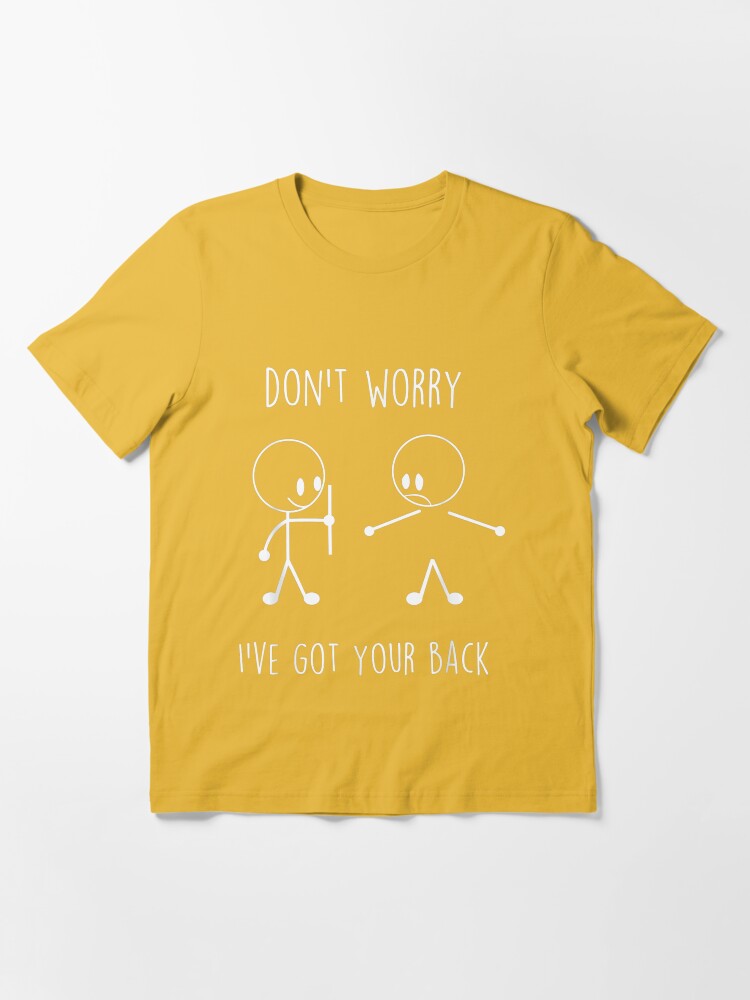 don't worry i got your back stickman meme gift Men's T-Shirt