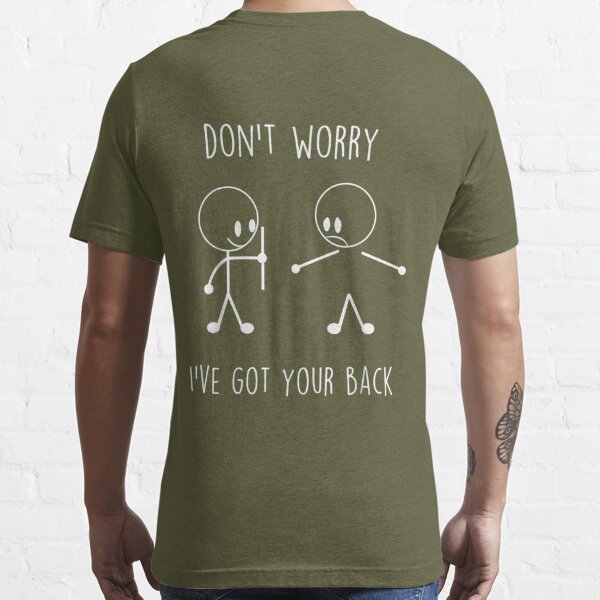 don't worry i got your back stickman meme gift Men's T-Shirt