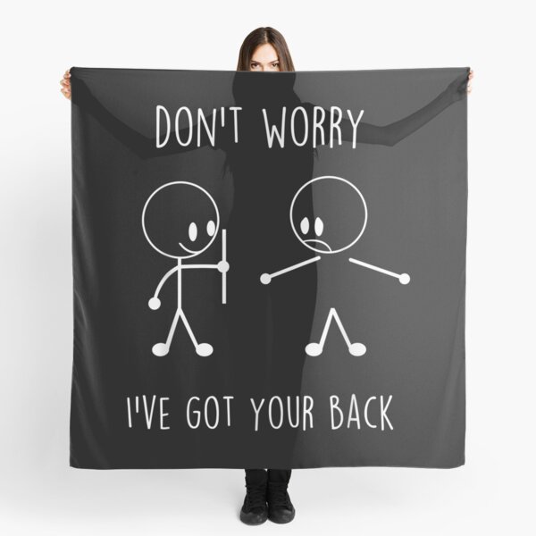Don't Worry I've Got Your Back Funny Stick Figure Scarf