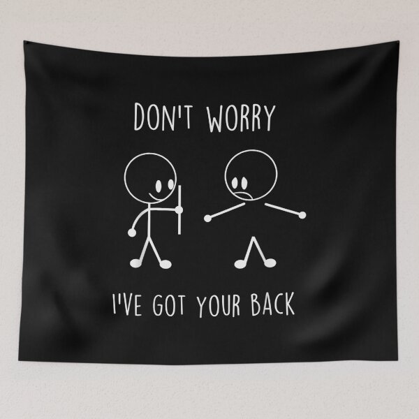 Item preview, Don't Worry I've Got Your Back Funny Stick Figure designed and sold by zacben.