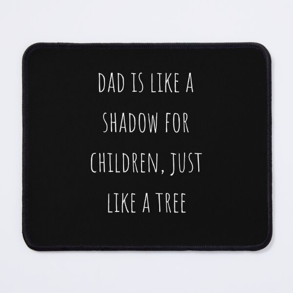 Item preview, DAD IS LIKE A SHADOW FOR CHILDREN, JUST LIKE A TREE designed and sold by Simple But Creative.