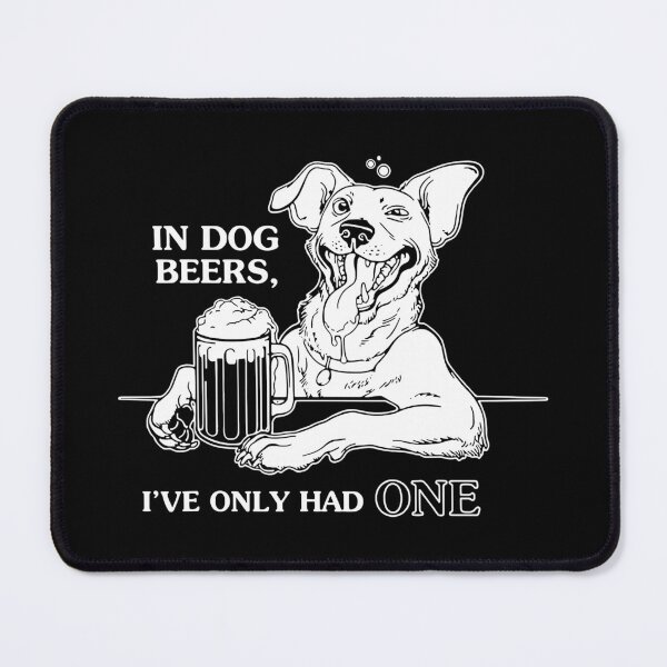 Item preview, Dog In Dog Beers I've Only Had One designed and sold by ericrichard059.