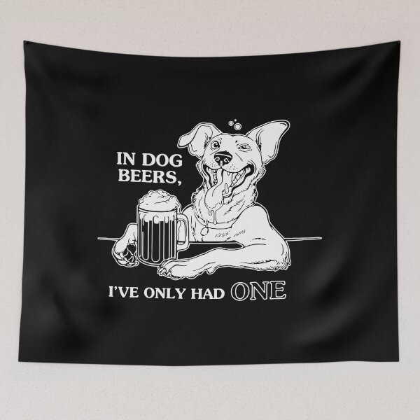 Item preview, Dog In Dog Beers I've Only Had One designed and sold by ericrichard059.