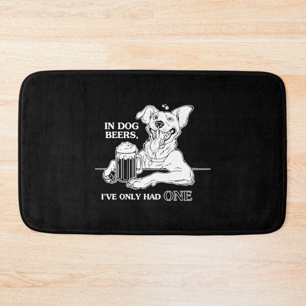 Item preview, Dog In Dog Beers I've Only Had One designed and sold by ericrichard059.