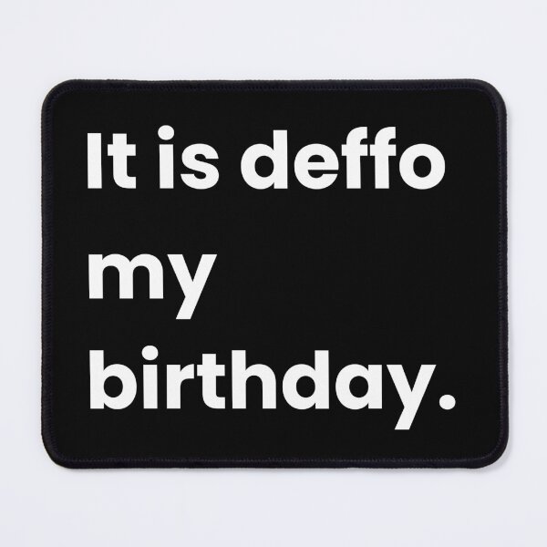 Item preview, It is deffo my birthday - Funny Birthday Quote designed and sold by Shirtlify.