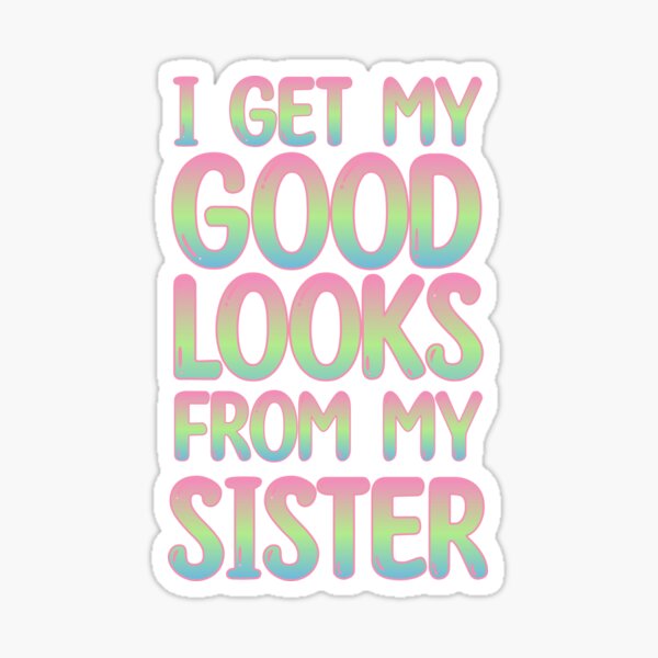 I GET MY GOOD LOOKS FROM DADDY, I get my good looks from daddy #2 Sticker  for Sale by NovyCreates