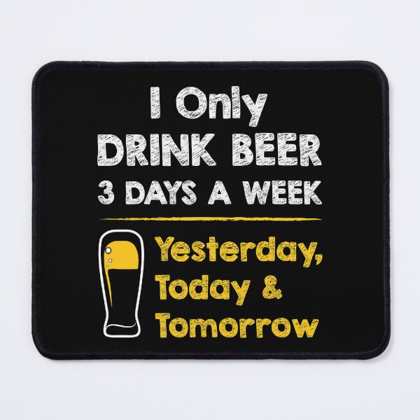 Item preview, I Only Drink Beer 3 Days a Week Yesterday To Day And Tomorrow designed and sold by ericrichard059.