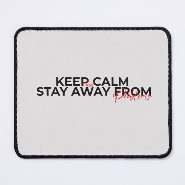 Item preview, keep calm and stay away from problems designed and sold by tx-shop.