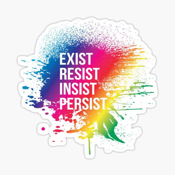 Exist-Resist-Insist-Persist Sticker