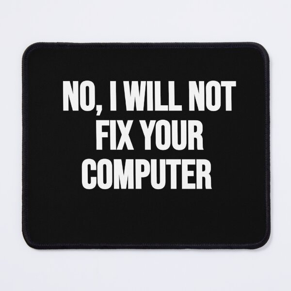 Item preview, No, I Will Not Fix Your Computer Funny IT Geeky Nerd designed and sold by Gamerss4Life.