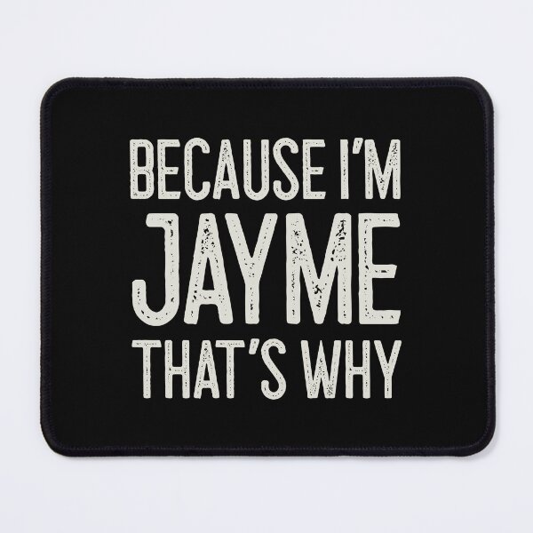 Item preview, Because I’m Jayme That’s Why Funny Personalized Name designed and sold by MariosNydras.