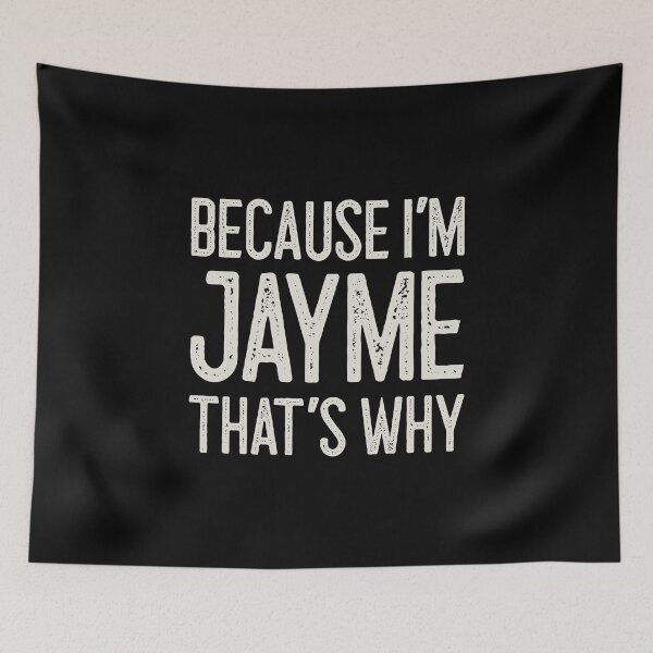 Item preview, Because I’m Jayme That’s Why Funny Personalized Name designed and sold by MariosNydras.