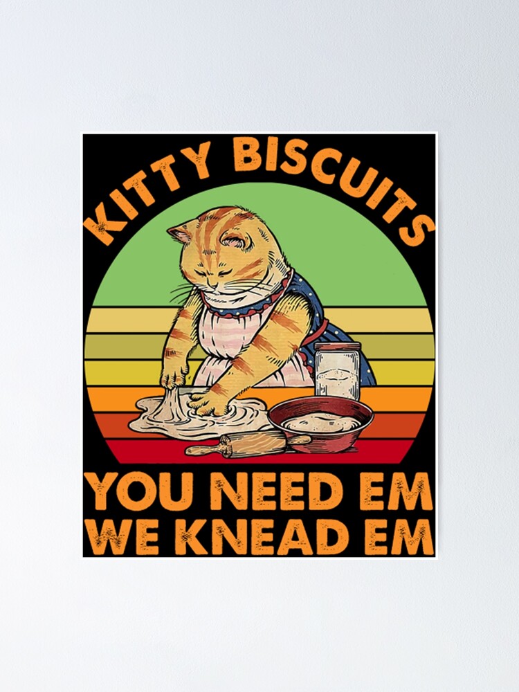 "Kitty biscuits you need em we knead em vintage" Poster by CaiseStone