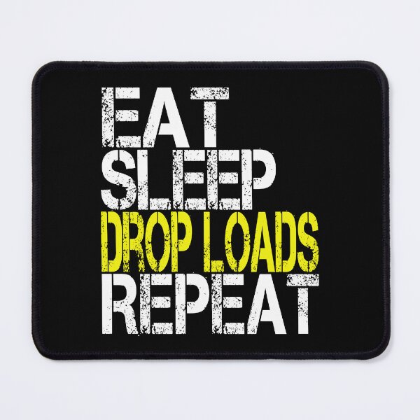 Item preview, Eat Sleep Drop Loads Repeat, Grunge designed and sold by ACC .