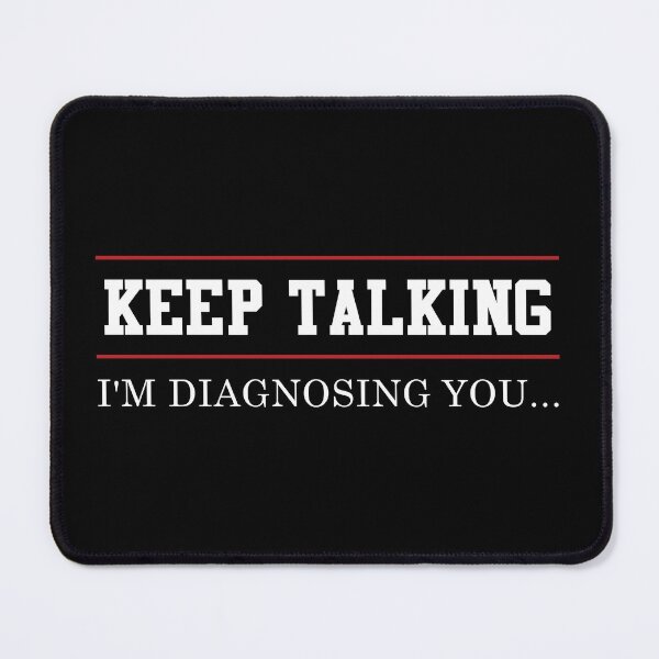 Item preview, Funny Sarcasm Sayings Keep Talking I'm Diagnosing You designed and sold by magicos1.
