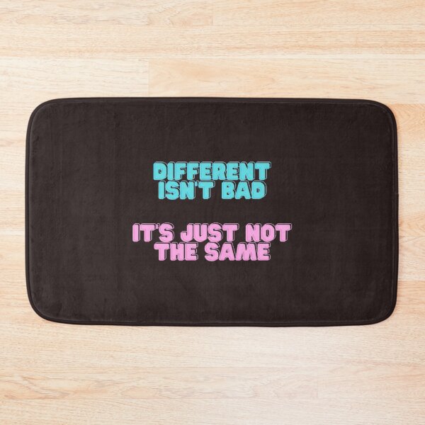 Item preview, Different Isn_t Bad, It_s Just Not The Same   designed and sold by WonderTeeshirt.