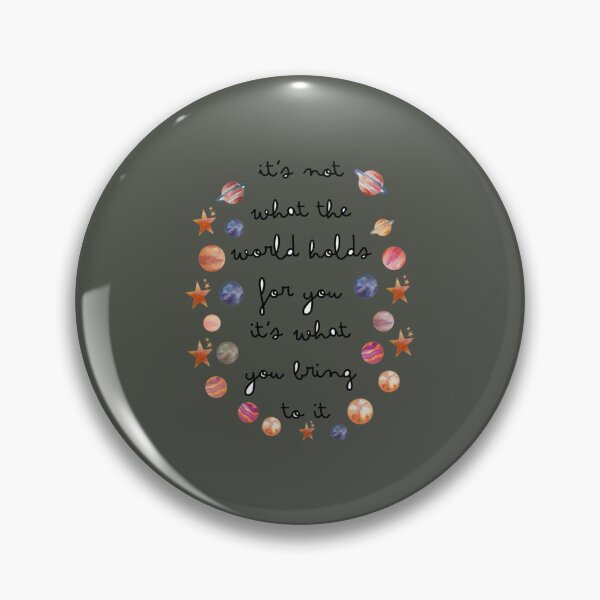 Item preview, It is not what the world holds for you it is what you bring to it   designed and sold by WonderTeeshirt.
