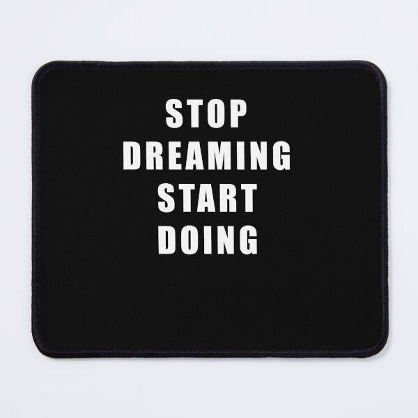 Item preview, STOP DREAMING START DOING designed and sold by Hiross.