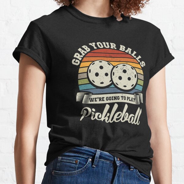  Pickleball Funny Quotes Grab Your Balls T-Shirt : Clothing,  Shoes & Jewelry