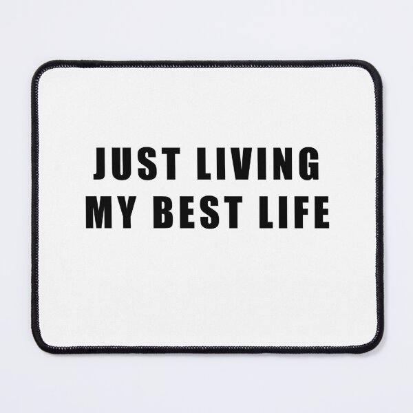 Item preview, JUST LIVING MY BEST LIFE designed and sold by Hiross.