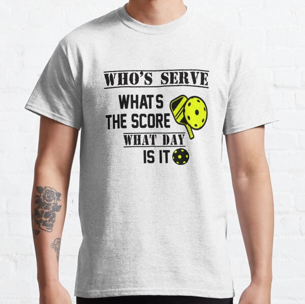 Item preview, Funny Quote who_s serve what_s the score what day is it,Pickleball Player -  Pickle Ball A  designed and sold by DarrenAlea.