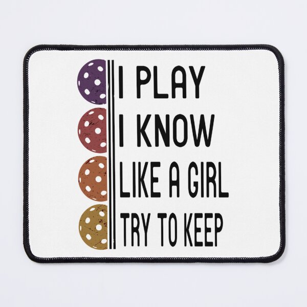 Item preview, I Know I Play Like A Girl - Funny Pickleball Sayings Paddle Sports designed and sold by DarrenAlea.