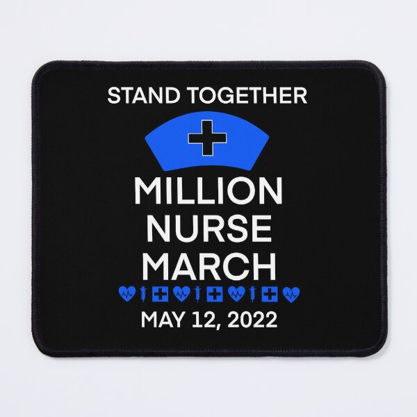 Item preview, We March for Nurses, Million Nurse March, May 12 2022 United Nurses - Safer Staffing Ratios, Nursing Life designed and sold by FlorenciaBliss.