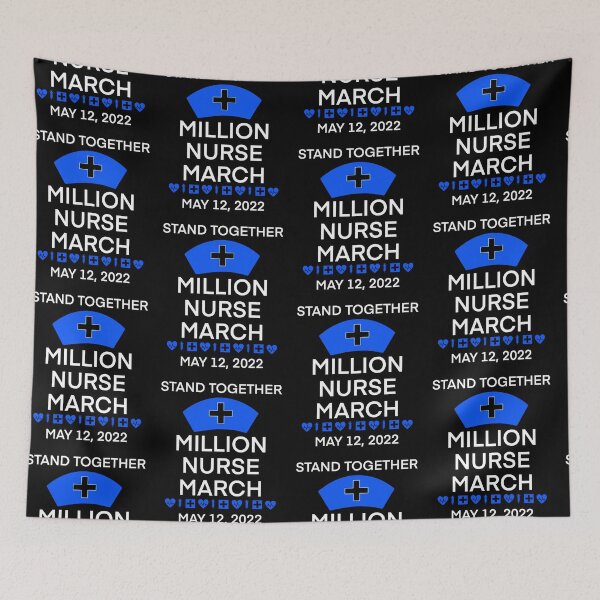 Item preview, We March for Nurses, Million Nurse March, May 12 2022 United Nurses - Safer Staffing Ratios, Nursing Life designed and sold by FlorenciaBliss.