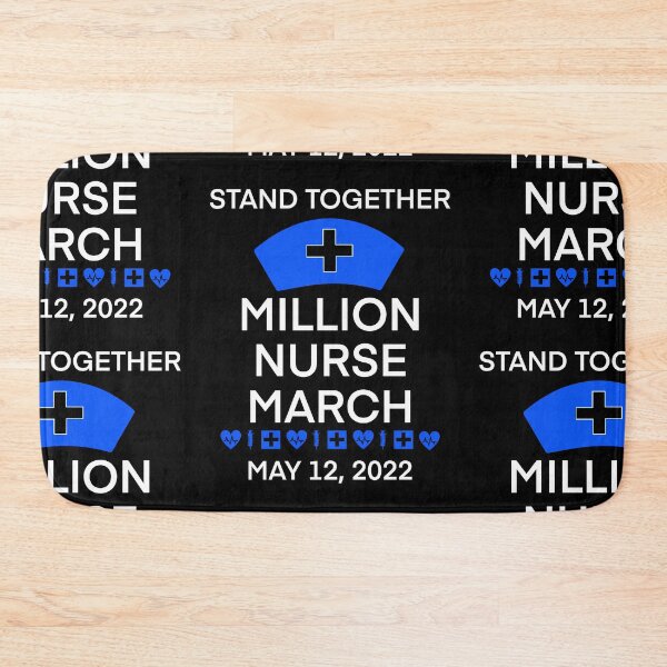 Item preview, We March for Nurses, Million Nurse March, May 12 2022 United Nurses - Safer Staffing Ratios, Nursing Life designed and sold by FlorenciaBliss.