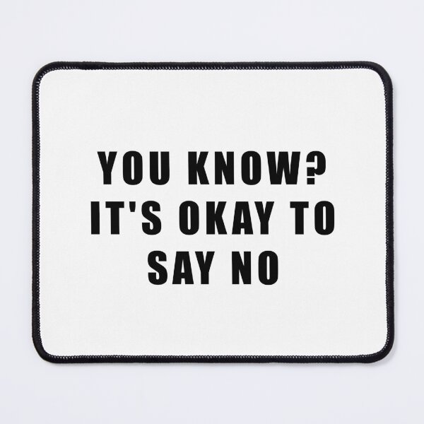 Item preview, YOU KNOW? IT'S OKAY TO SAY NO designed and sold by Hiross.