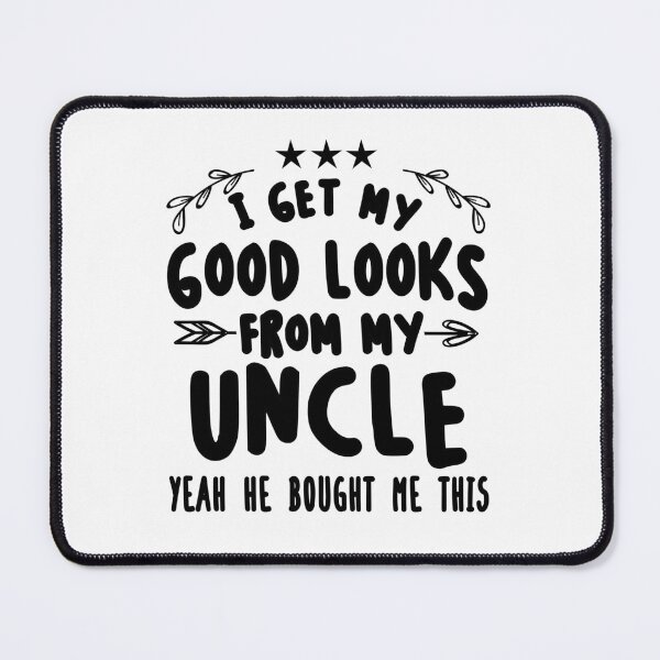 Item preview, I Get My Good Looks From My Uncle Funny Gift For Uncles designed and sold by JooArtPrints ★★★★★.