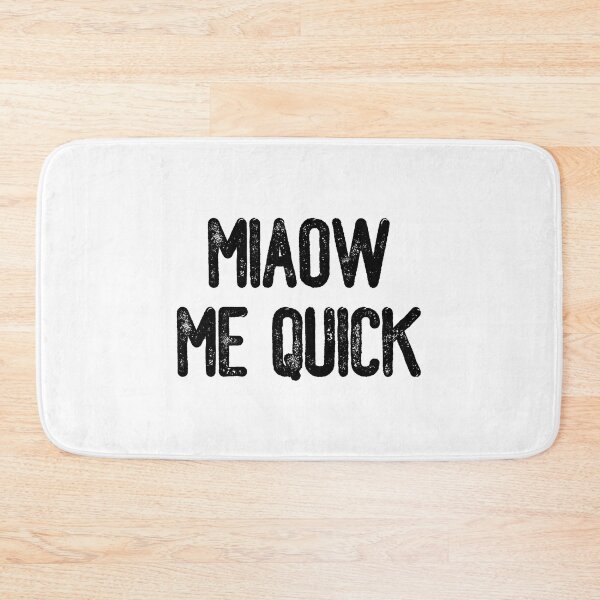 Item preview, Miaow Me Quick (Black Text) designed and sold by meowmeup.