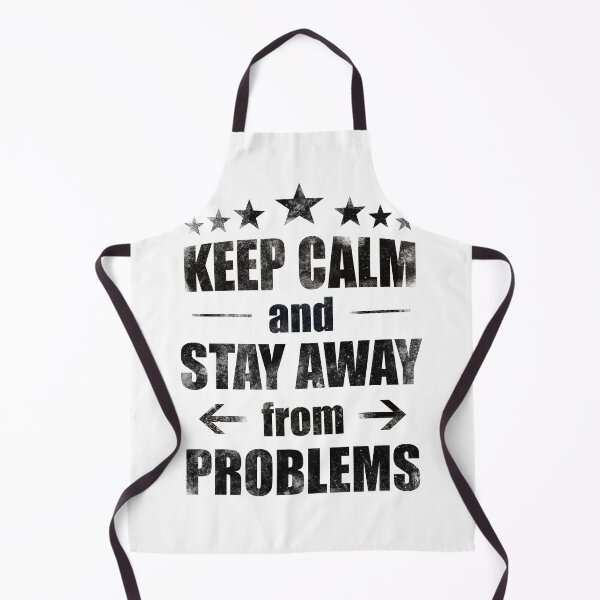 Item preview, keep calm and stay away from problems designed and sold by MimmyG.