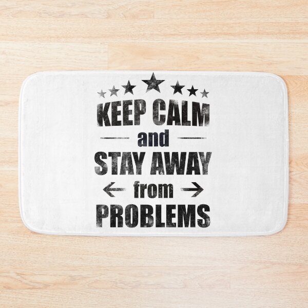 Item preview, keep calm and stay away from problems designed and sold by MimmyG.