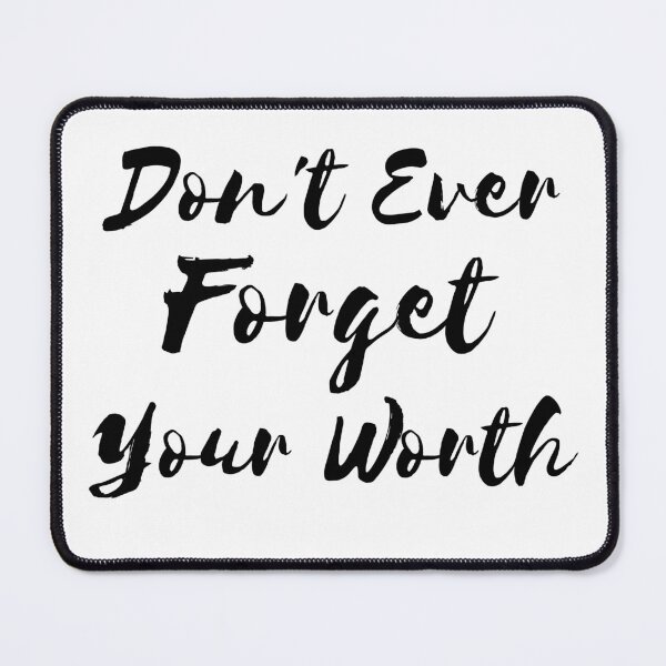 Item preview, Don't Ever Forget Your Worth designed and sold by ThinkAndReflect.