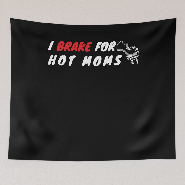 Item preview, I Brake For Hot Moms designed and sold by Luxury-Outfits.