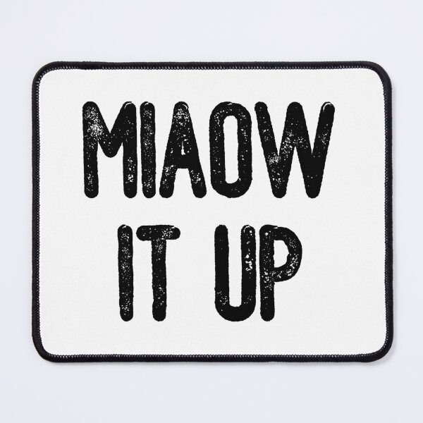 Item preview, Miaow It Up (Black Text) designed and sold by meowmeup.