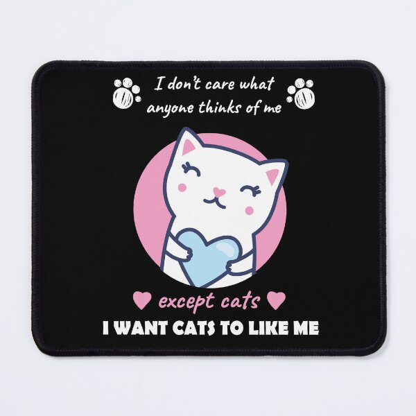 Item preview, I don't care what anyone think of me, except cats i want cats to like me, love cat quotes 2022 designed and sold by BEE-CREATIVO.