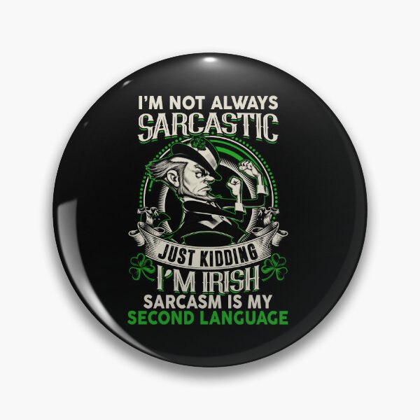 Item preview, I'm Not Always Sarcastic Just Kidding I'm Irish - Sarcasm Is My Second Language designed and sold by LittleDuckk.