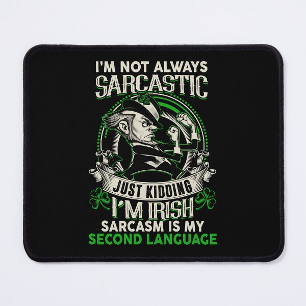 Item preview, I'm Not Always Sarcastic Just Kidding I'm Irish - Sarcasm Is My Second Language designed and sold by LittleDuckk.