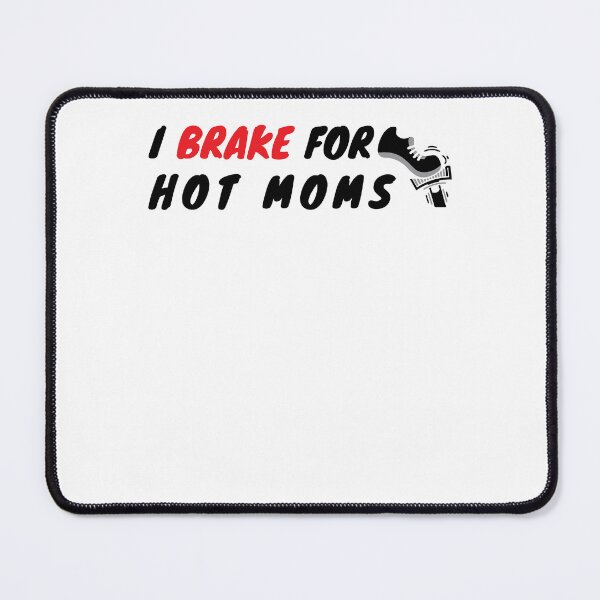 Item preview, I Brake For Hot Moms designed and sold by Luxury-Outfits.