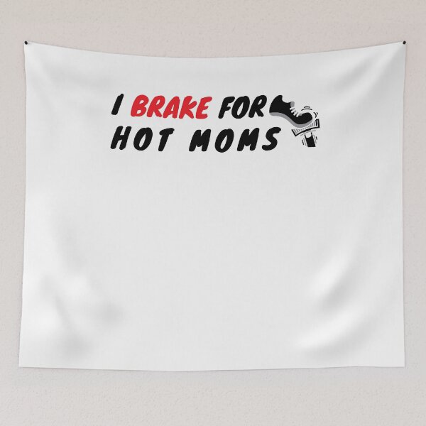 Item preview, I Brake For Hot Moms designed and sold by Luxury-Outfits.