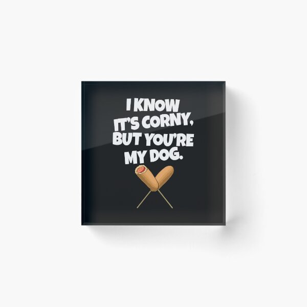 Item preview, I Know It's Corny But You're My Dog designed and sold by Bendthetrend.